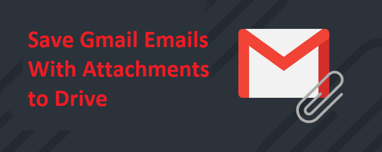 Save Gmail Email with Attchaments to Drive