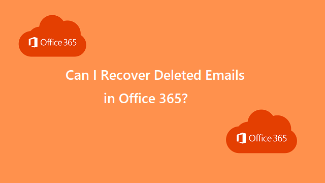 can-i-recover-deleted-emails-in-office-365