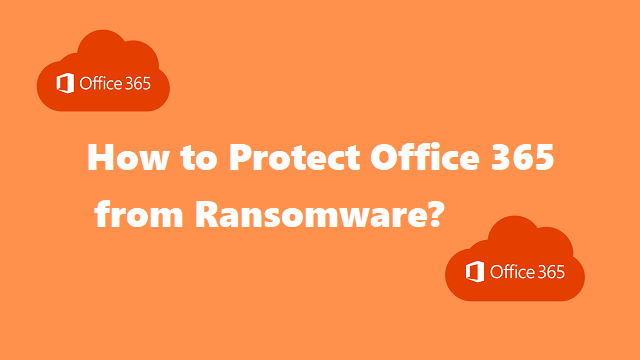 how-to-protect-office-365-from-ransomware