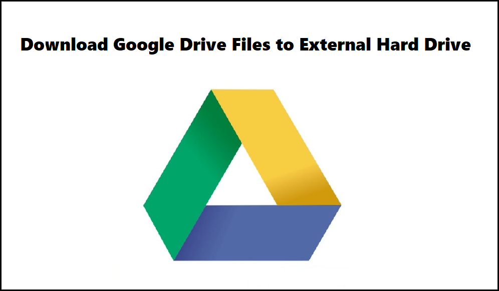 download-google-drive-files-to-external-hard-drive